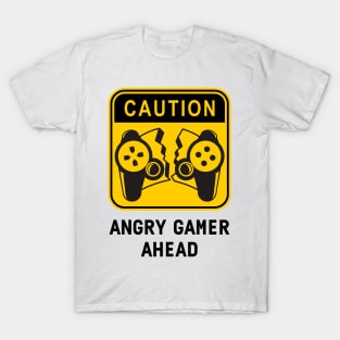 CAUTION! Angry gamer ahead T-Shirt